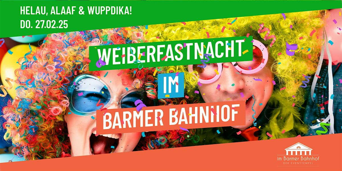 Weiberfastnacht im Barmer Bahnhof \u2022 Wuppertal