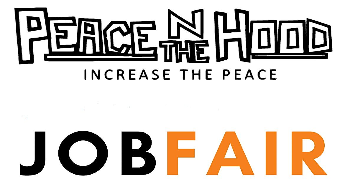 Peace N The Hood Job Fair for Young Adults 16-24 Years Old