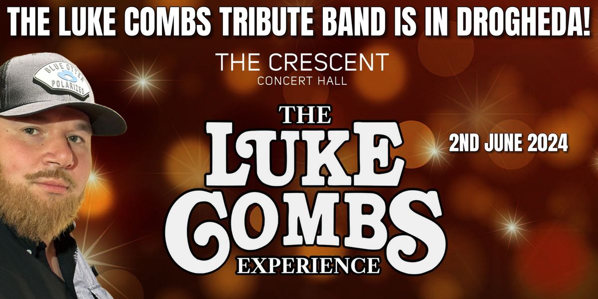The Luke Combs Experience is in Drogheda!