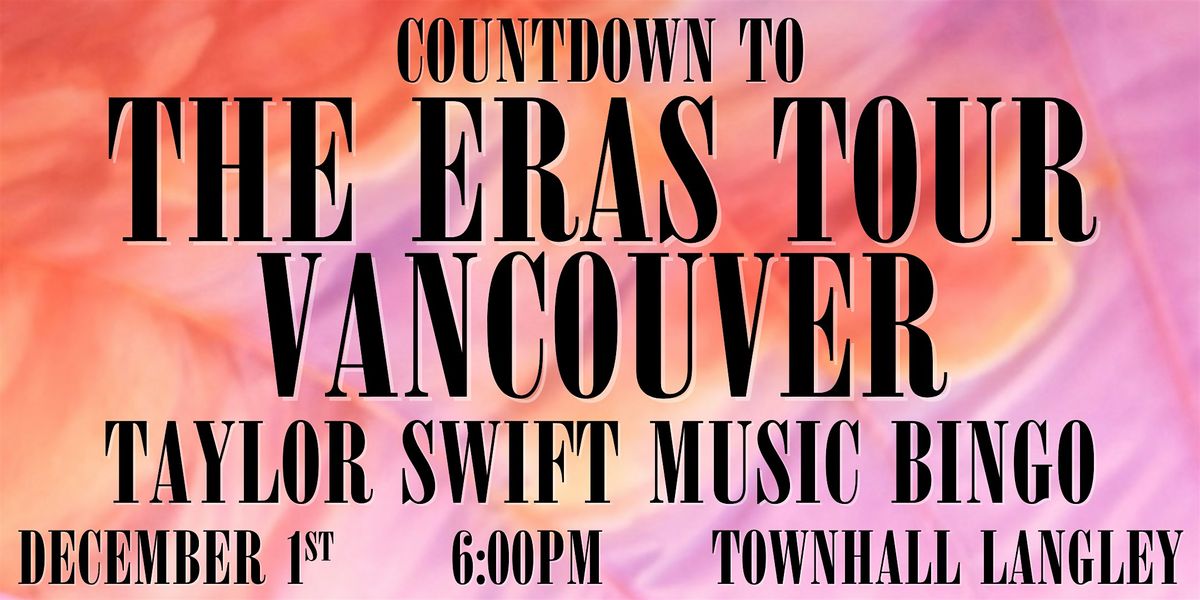 COUNTDOWN TO THE ERAS TOUR VANCOUVER: TAYLOR SWIFT MUSIC BINGO