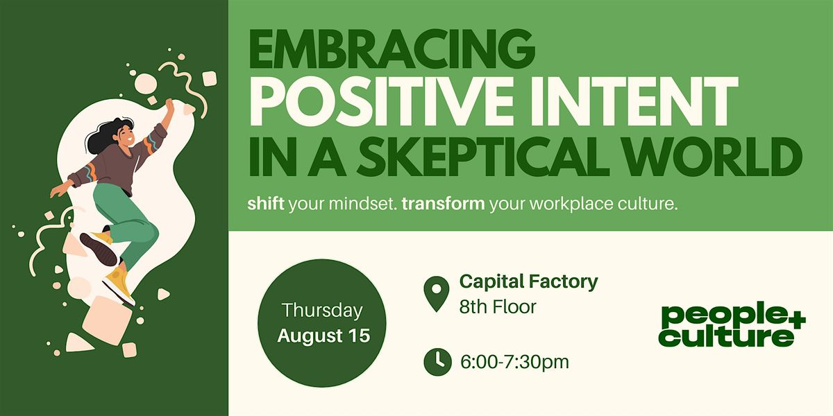 Embracing Positive Intent in a Skeptical World | People + Culture Meetup