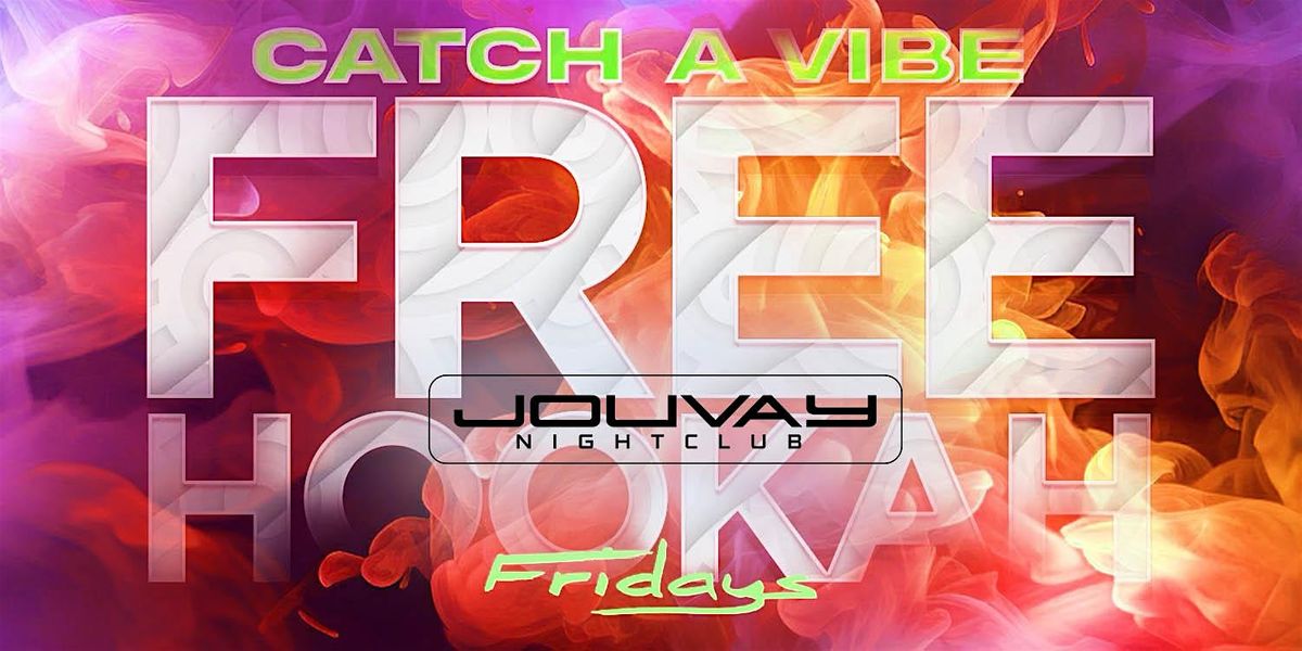 Free Hookah Fridays at Jouvay Nightclub in Queens !!