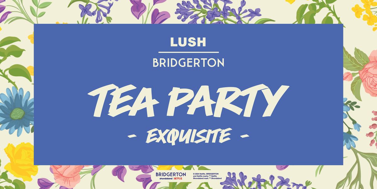 LUSH Swansea X Bridgerton Exquisite Tea Party