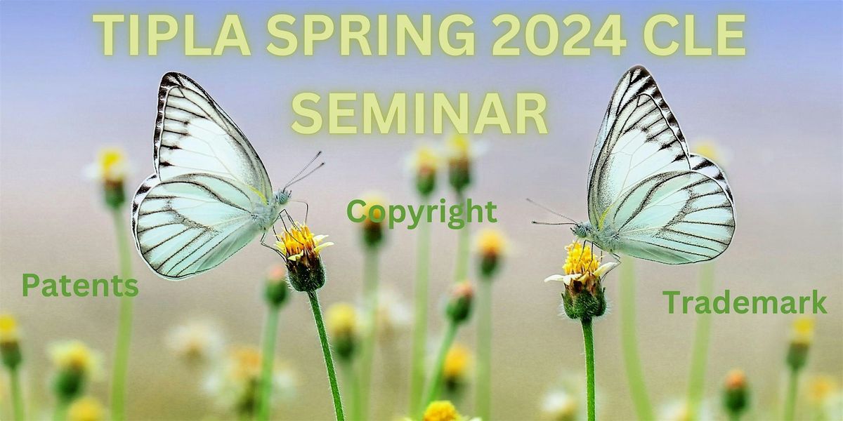 TN Intellectual Property Law Association (TIPLA) Spring 2024 CLE Seminar