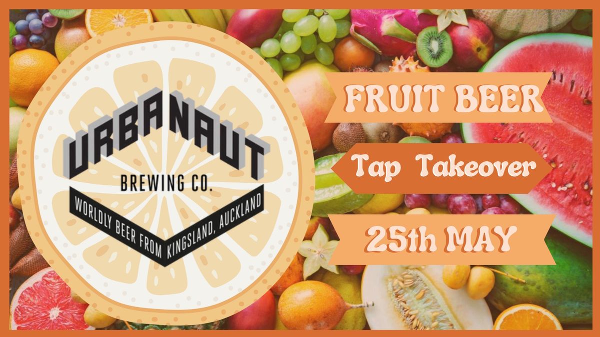 Urbanaut Fruit Beer Tap Takeover!