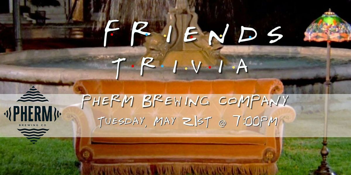 Friends Trivia at Pherm Brewing Company