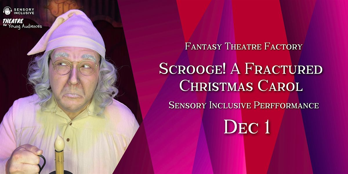 Scrooge! A Fractured Christmas Carol Sensory Inclusive Performance