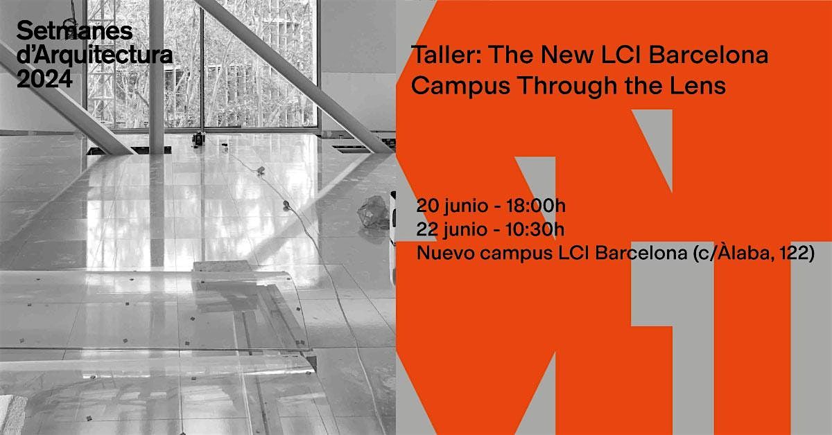 Concurso: The New LCI Campus Through the Lens (Setmanes d'Arquitectura 24)