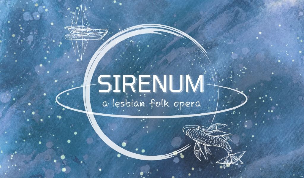 Sirenum: A Lesbian Folk Opera