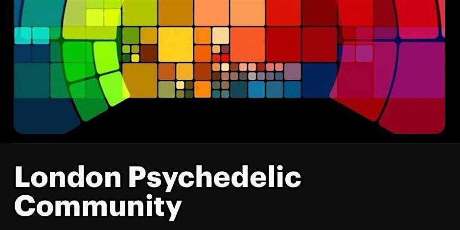 London Psychedelic Community - Social meet up!