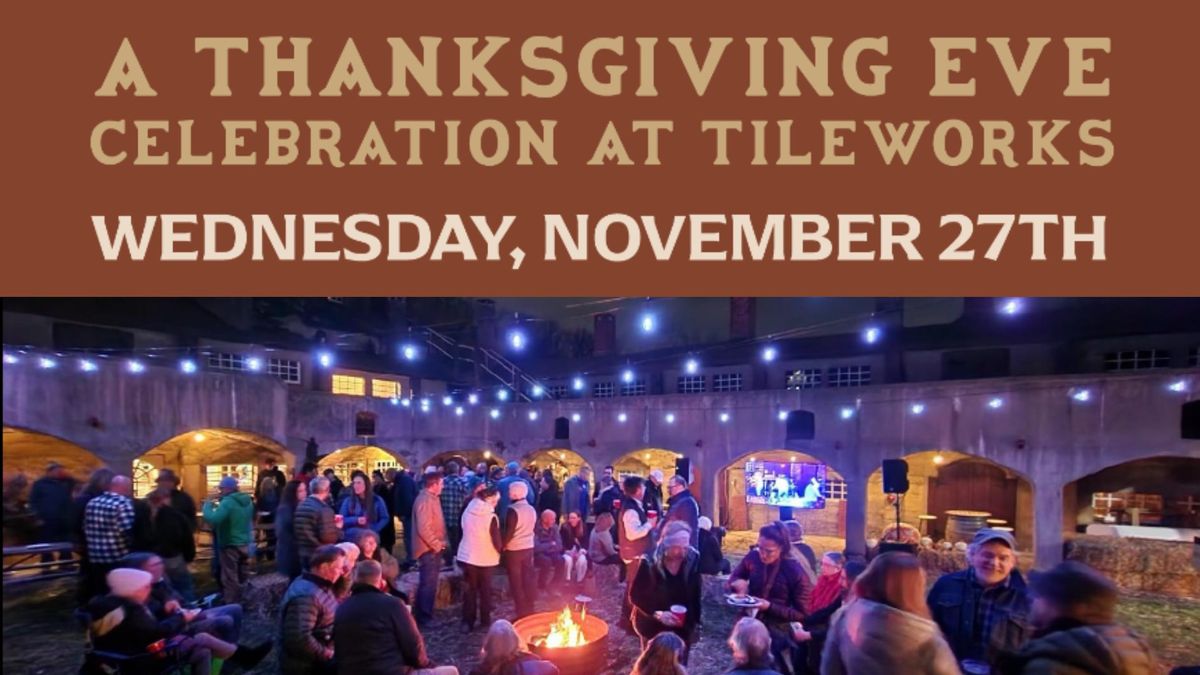 A Thanksgiving Eve Celebration at TileWorks