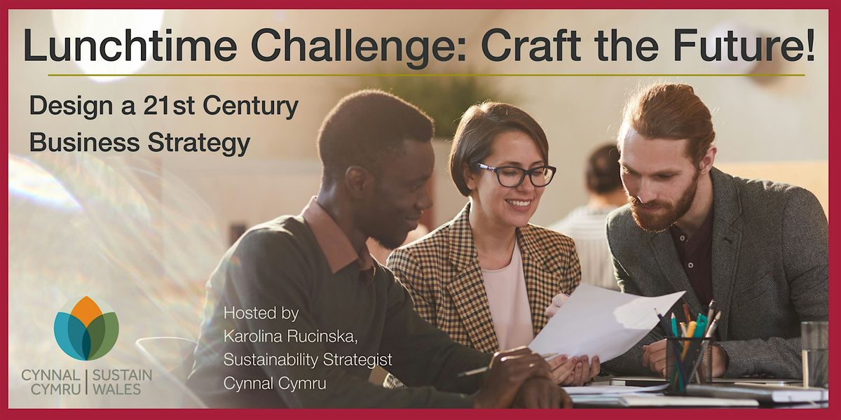 Lunchtime Challenge: Craft the Future! Design a 21st Century Business Strategy