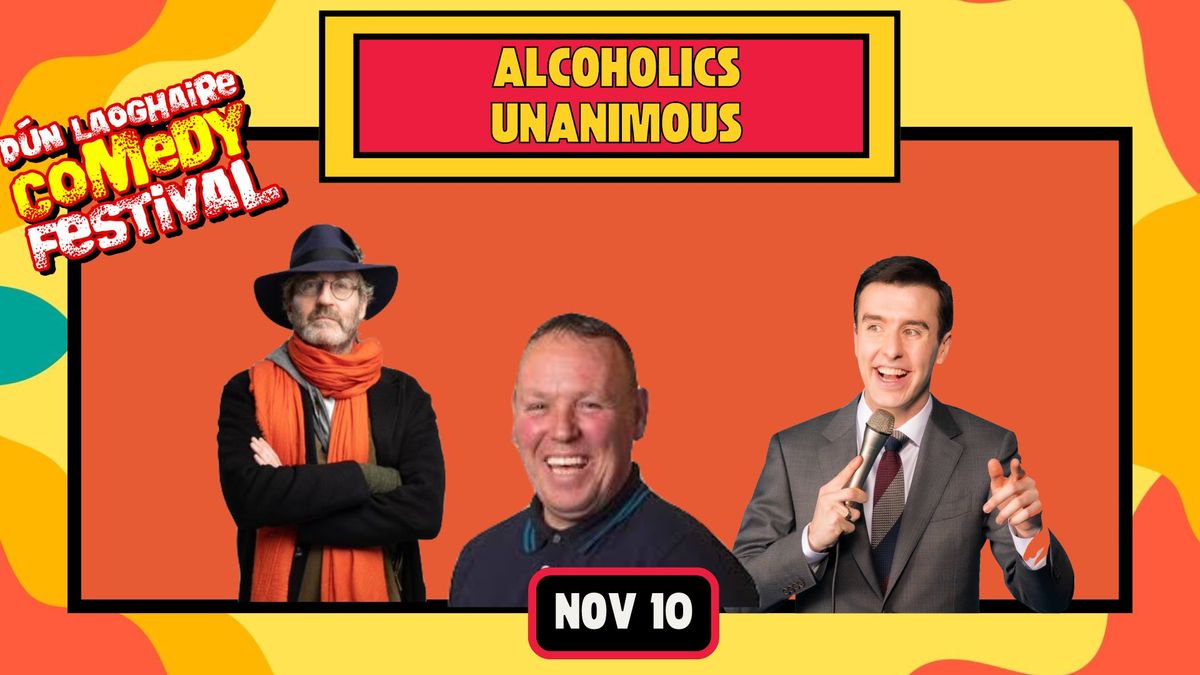 Alcoholics Unanimous - The Comedy Show