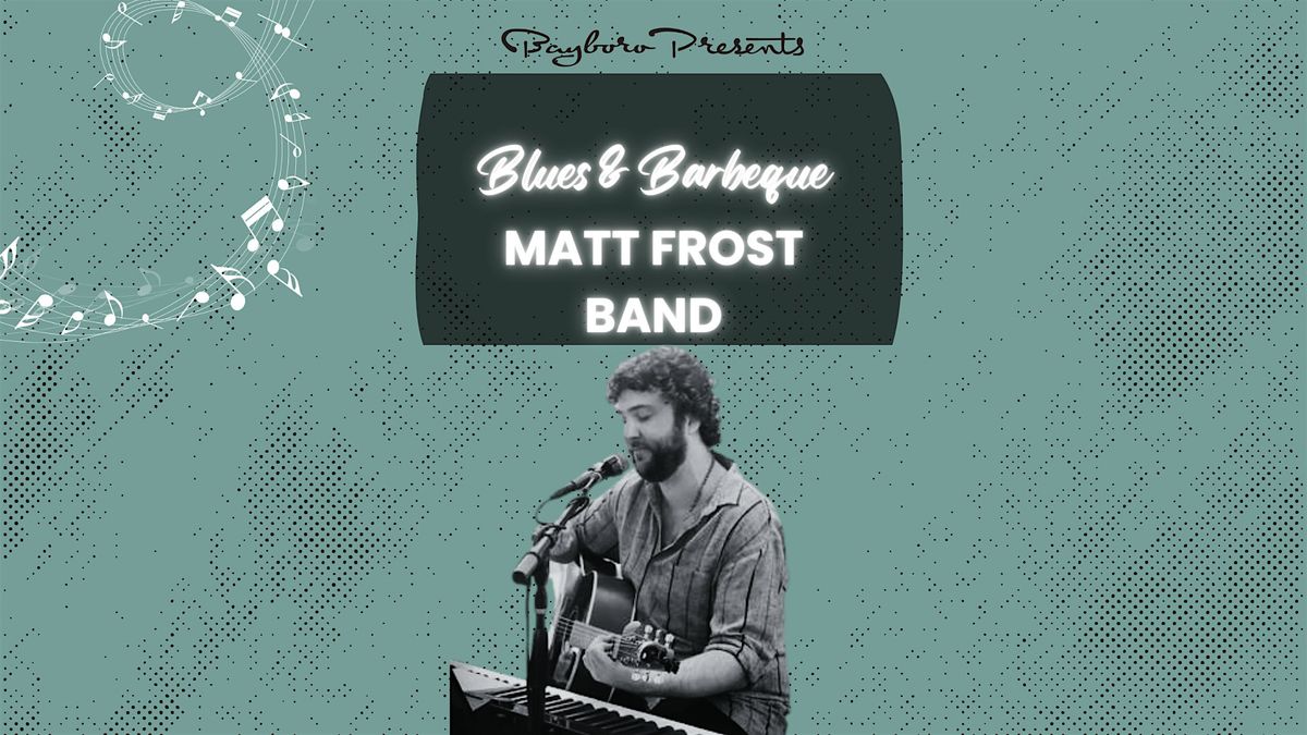 Bayboro  Blues & BBQ Presents: Matt Frost Band