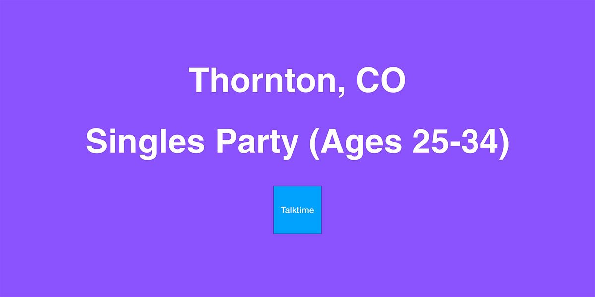 Singles Party (Ages 25-34) - Thornton