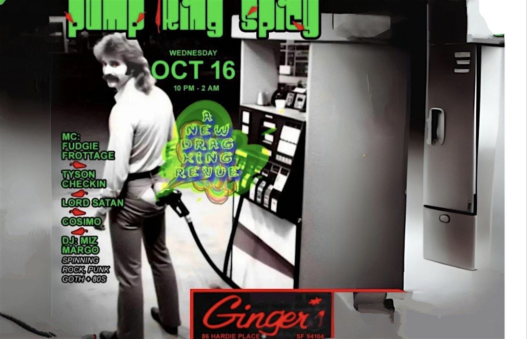 PUMP KING SPICY: A new Drag King Review At Ginger's