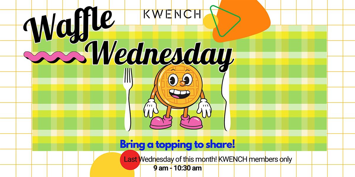 Waffle Wednesday for KWENCH members