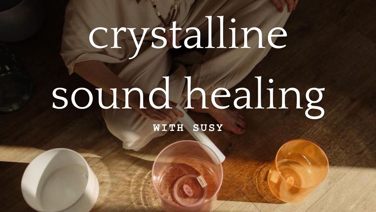 Crystalline Sound Healing session with Susy