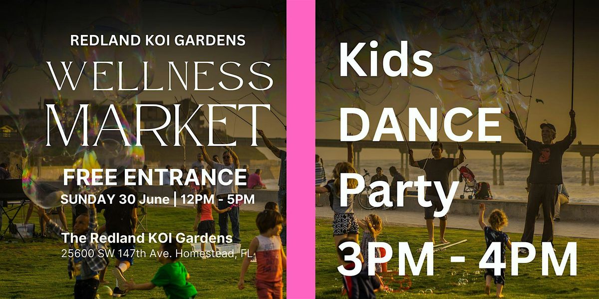 Kids Dance Party| Wellness Market at Redland KOI Gardens