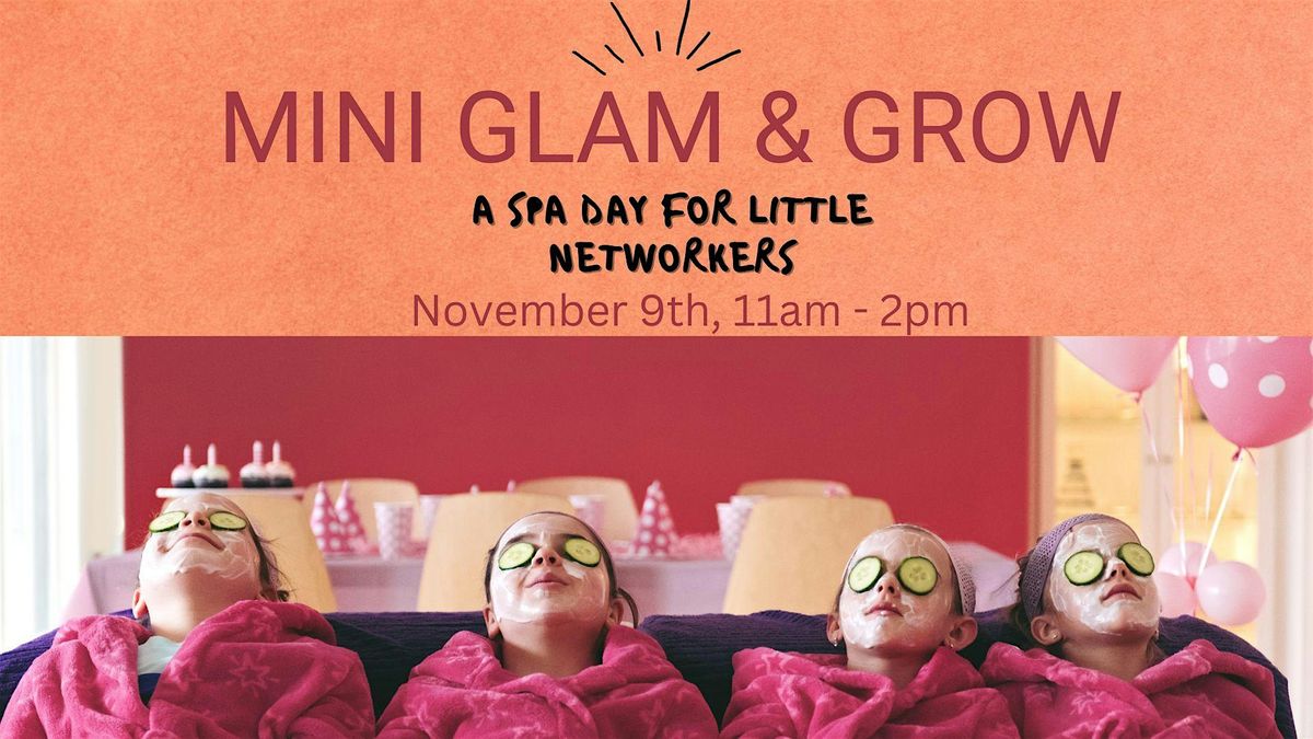 Mini Glam & Grow: A Spa Day for Little Networkers