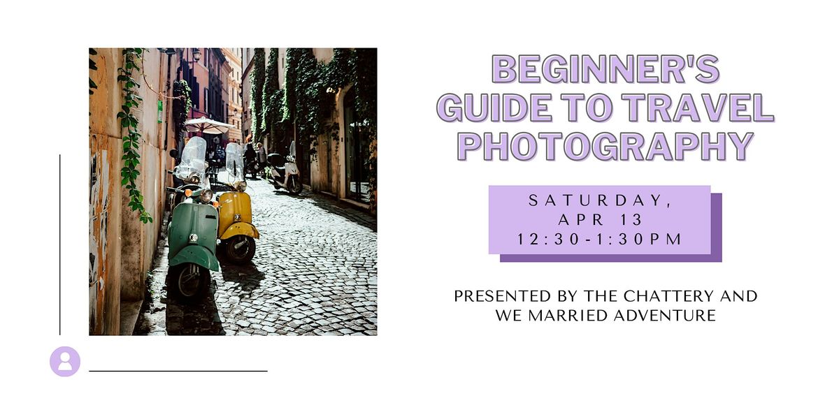 Beginner's Guide to Travel Photography - IN-PERSON CLASS