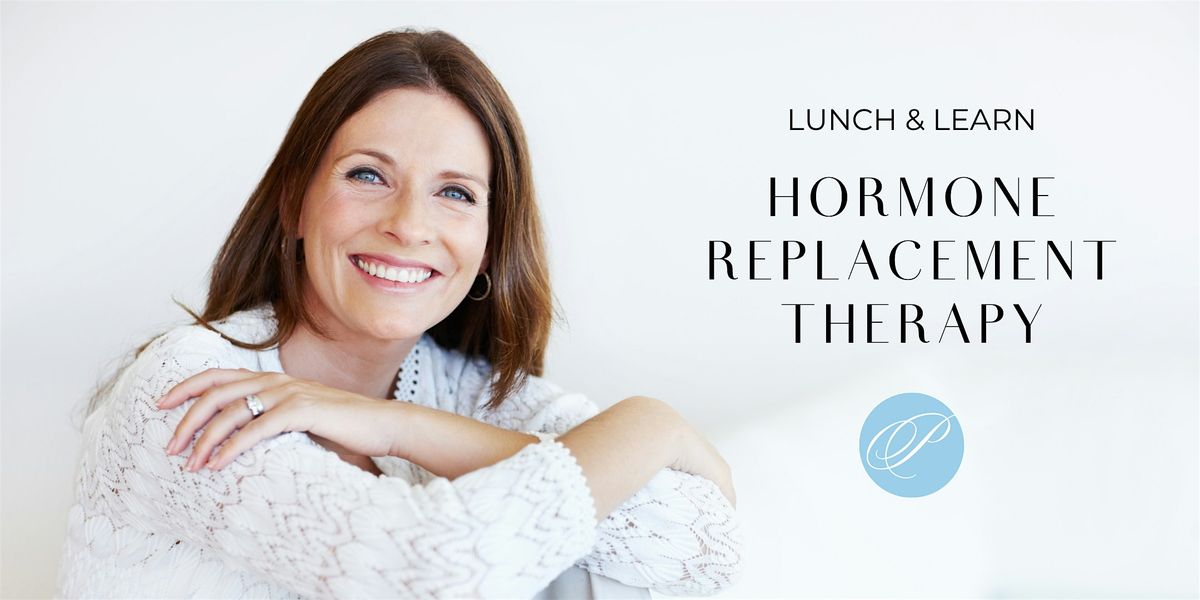 Lunch & Learn: Hormone Replacement Therapy for Women