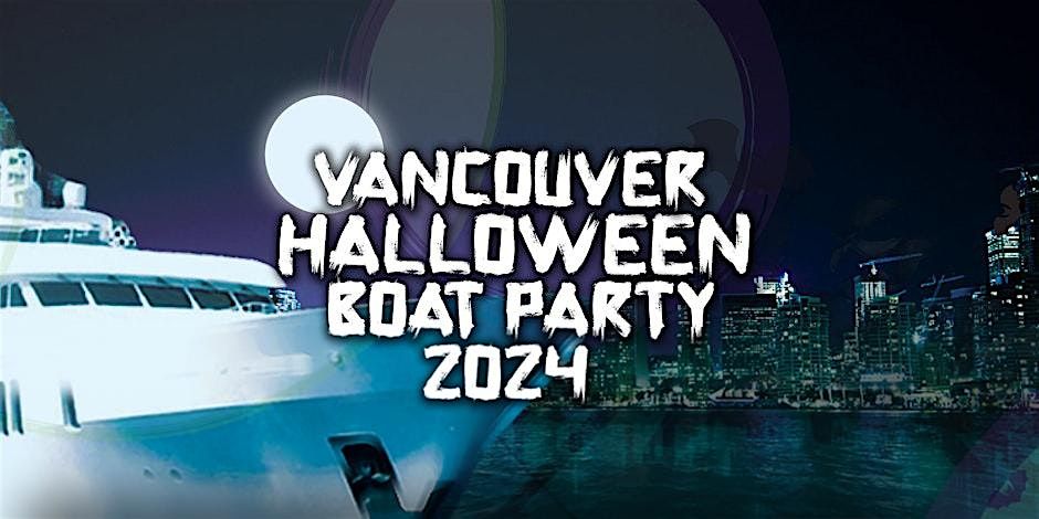 VANCOUVER HALLOWEEN BOAT PARTY 2024 | THURS OCT 31 | OFFICIAL MEGA PARTY!