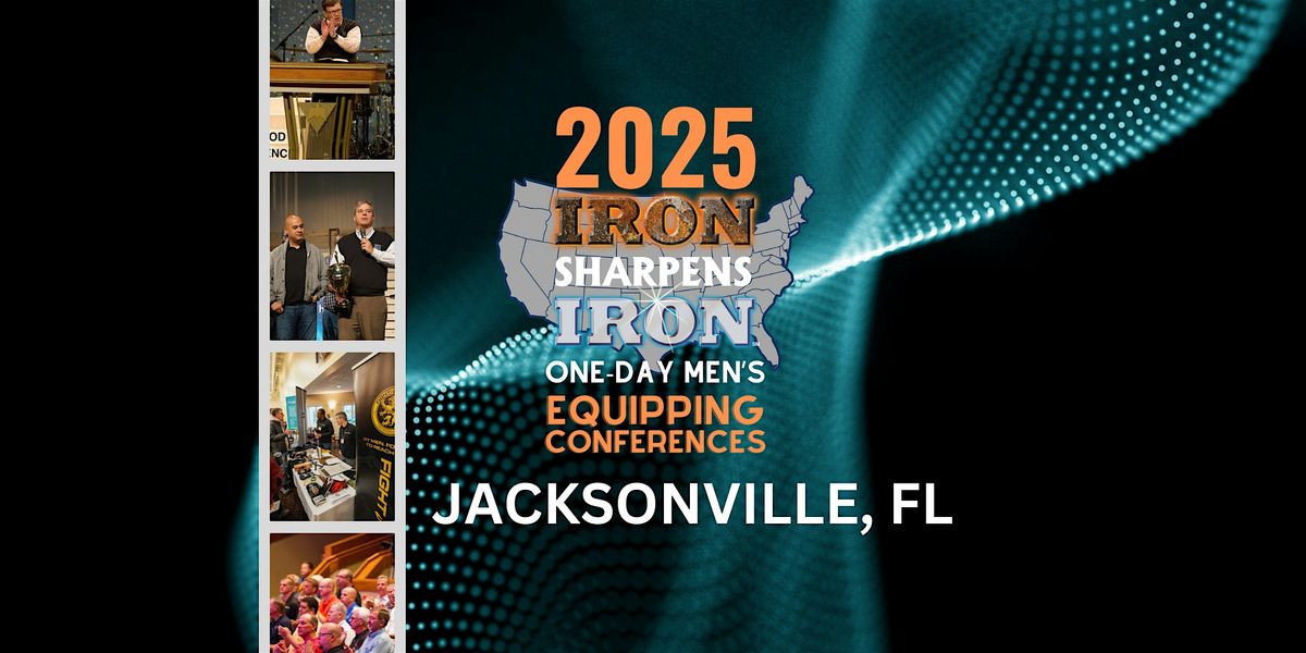 Jacksonville, FL Iron Sharpens Iron Conference