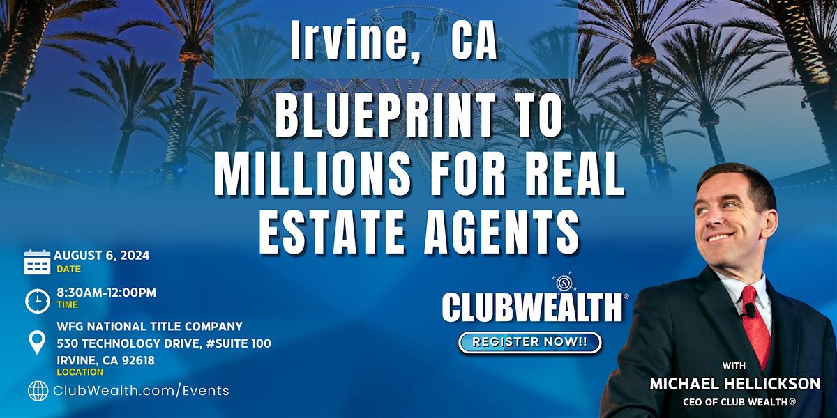 Blueprint to Millions for Real Estate Agents | Irvine, CA