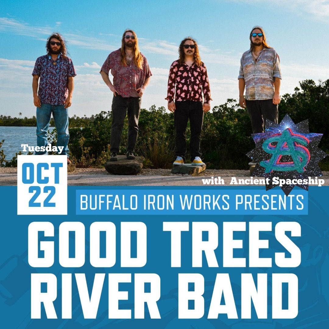 Good Trees River Band w\/ Ancient Spaceship at Buffalo Iron Works | OCT 22