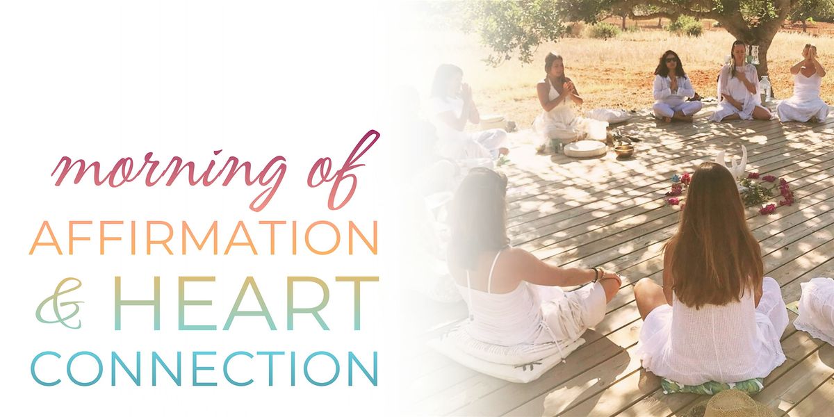 Morning of Affirmation and Heart Connection