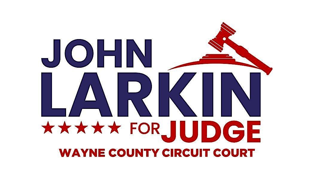 CTE John Larkin for Wayne County Circuit Court Judge Fundraiser