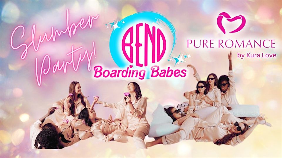 Bend Boarding Babes Slumber Party with Pure Romance by Kura Love