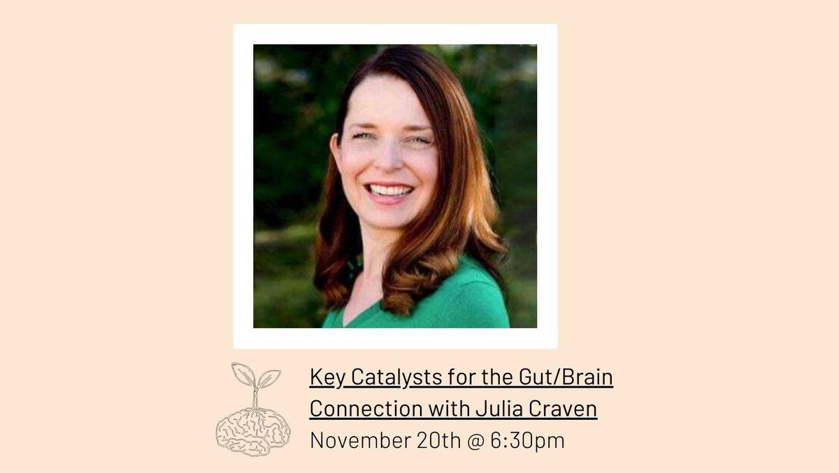 Key Catalysts for the Gut\/Brain Connection with Julia Craven