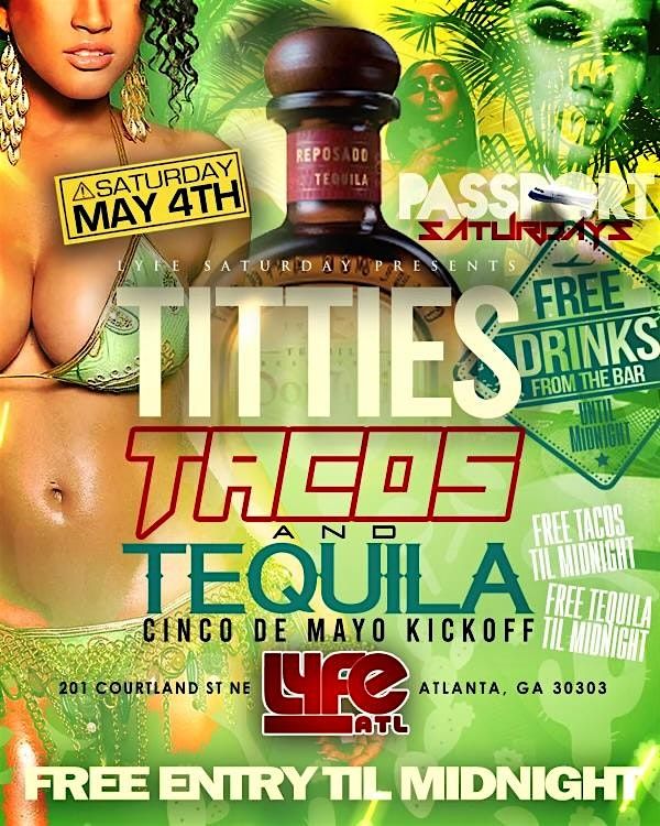 TITTIES, TACOS, & TEQUILA THIS SATURDAY AT LYFEATL (FREE ENTRY & DRINKS)