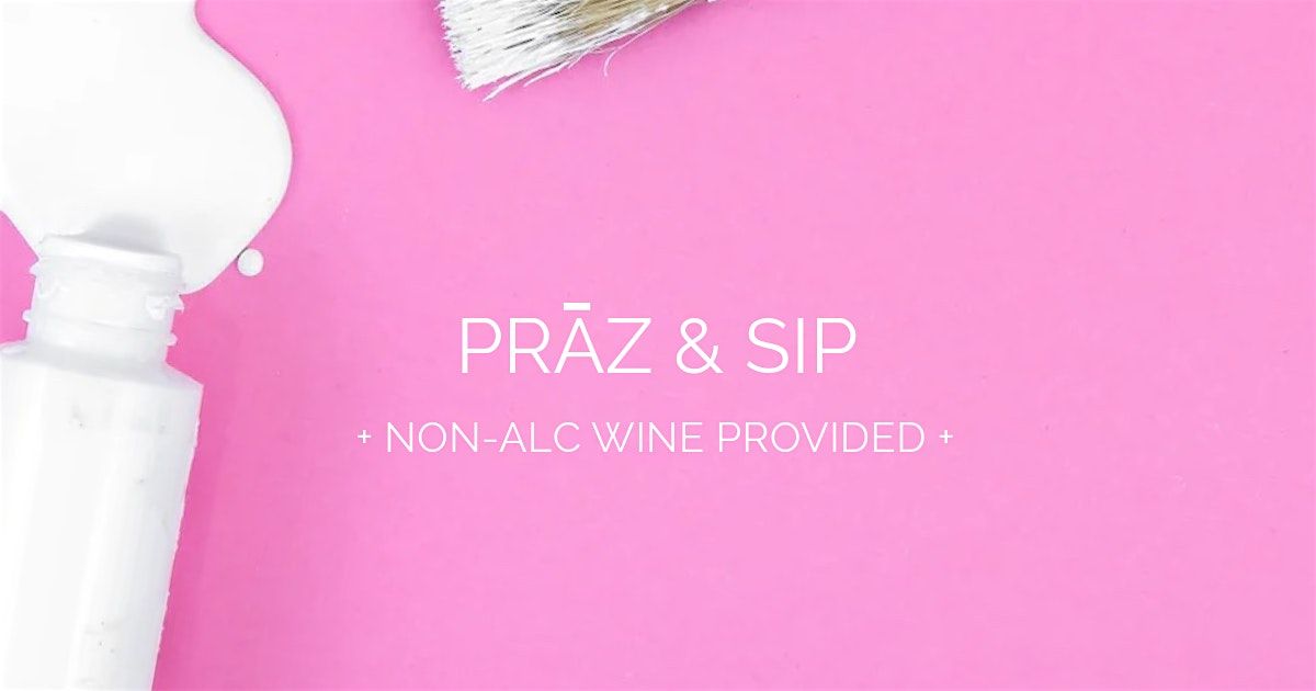 Praise, Sip & Paint @Prazbar