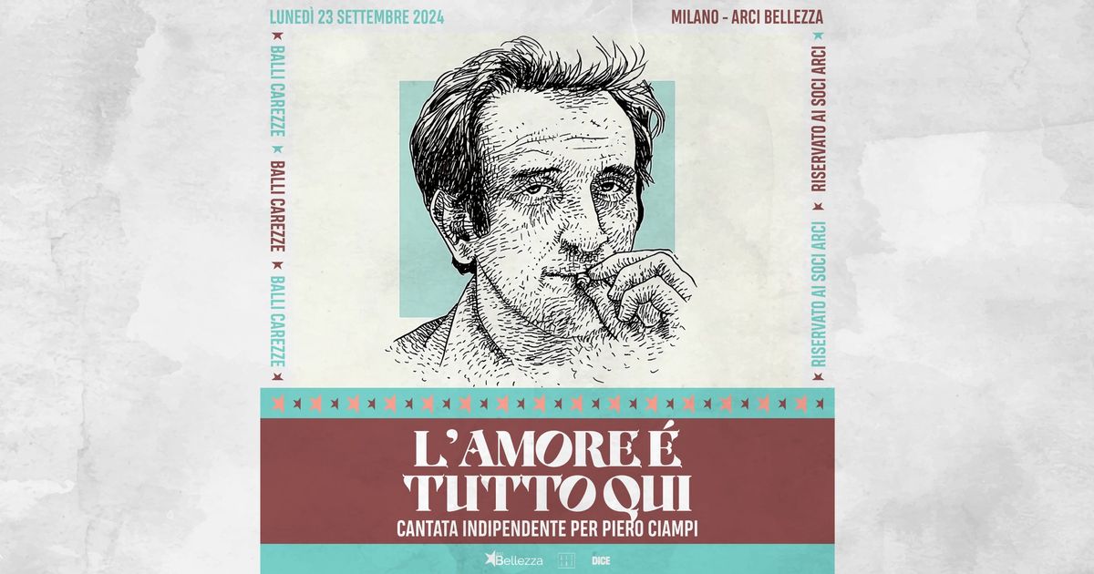 L'Amore \u00e8 Tutto Qui: Cantata Indipendente per Piero Ciampi | Milano, Arci Bellezza