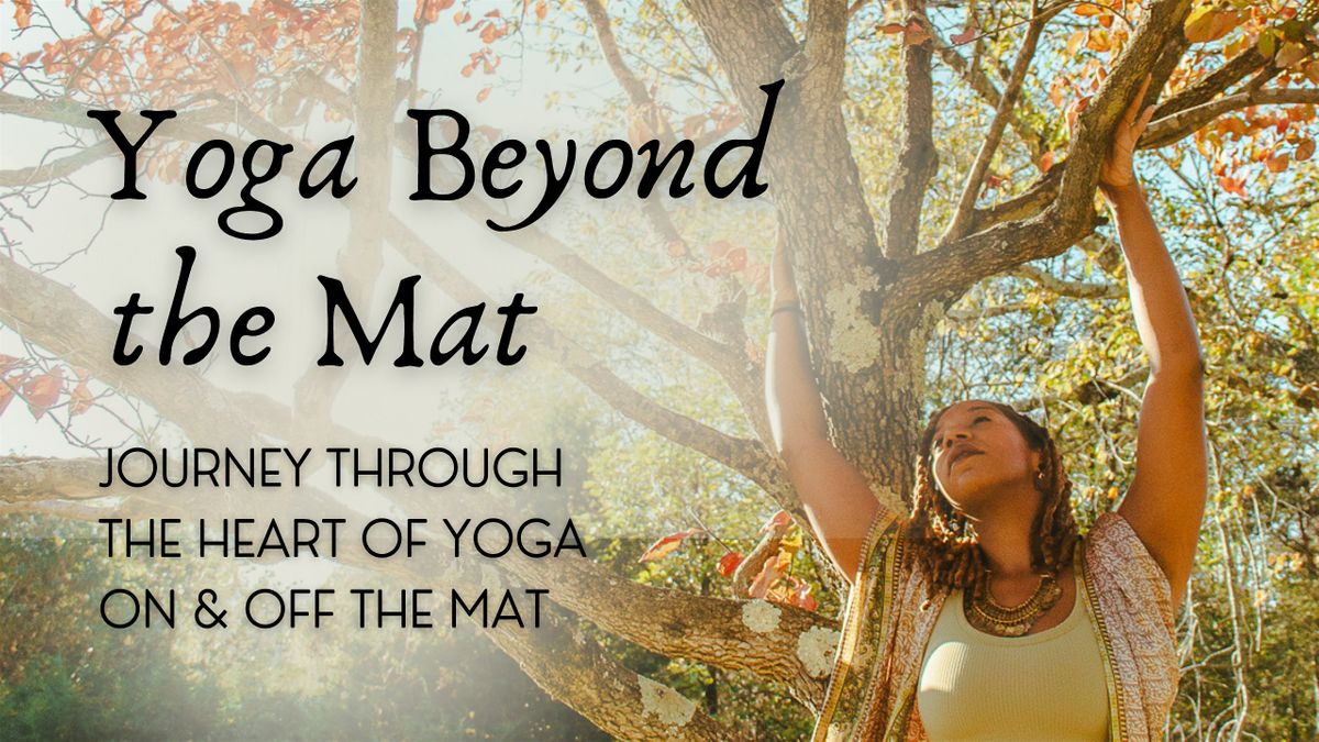 Yoga Beyond The Mat: Journey Through The Heart Of Yoga