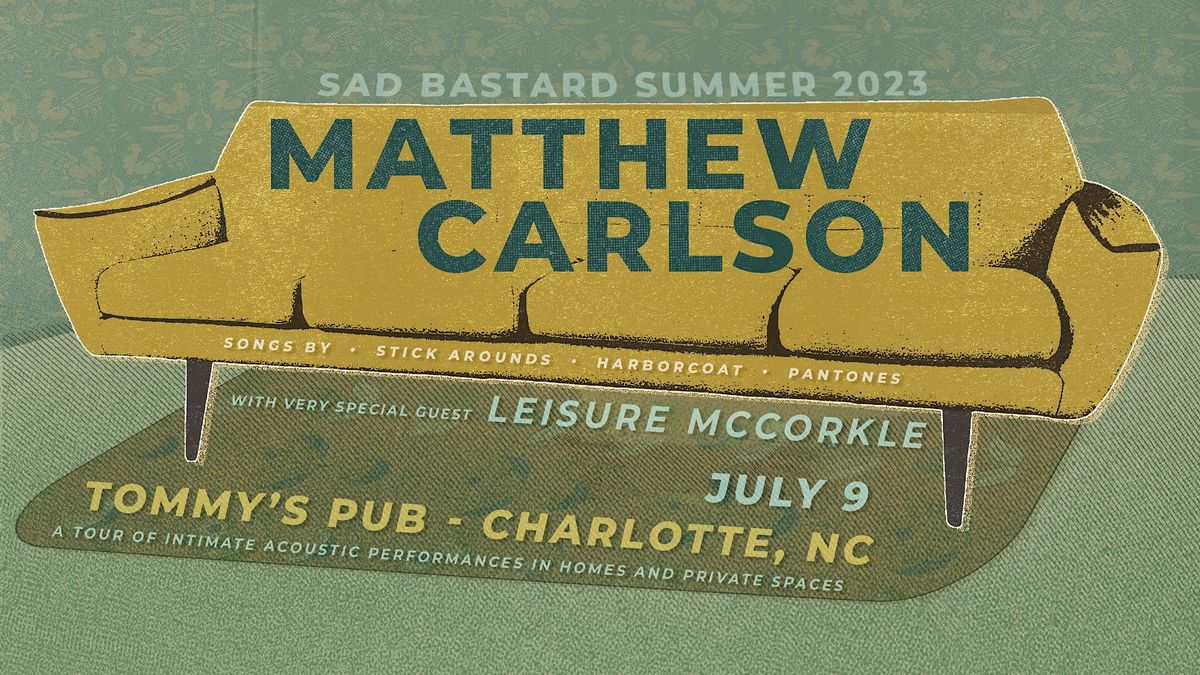 Matty C - Sad Bastard Summer Tour - Charlotte, NC with Leisure McCorkle