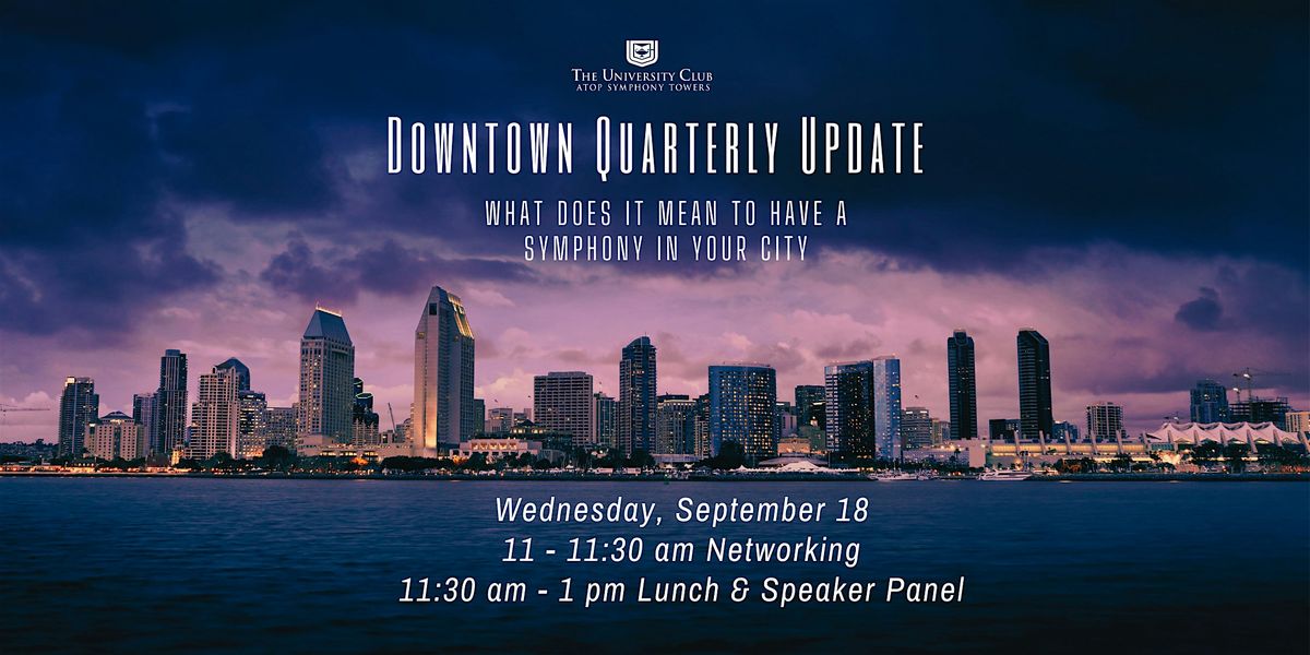 Downtown Quarterly Update: San Diego & The Symphony