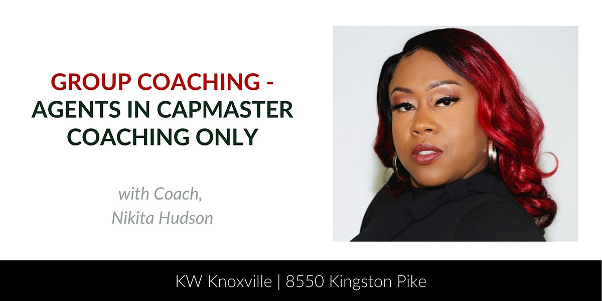 Group Coaching - Agents in CapMaster Coaching ONLY