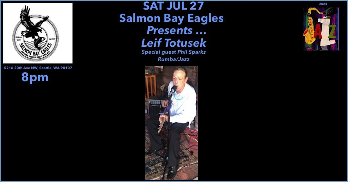 Salmon Bay Eagels Presents ... Leif Totusek special guest Phil Sparks "Jazz"