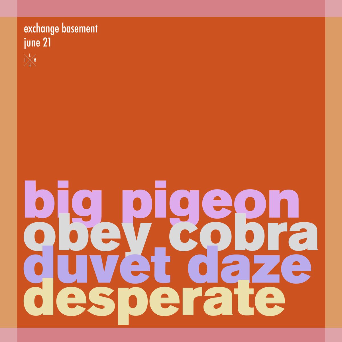 Big Pigeon, Obey Cobra, Duvet Daze, Desperate | Exchange