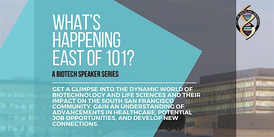 What's Happening East of 101? A Biotech Speaker Series