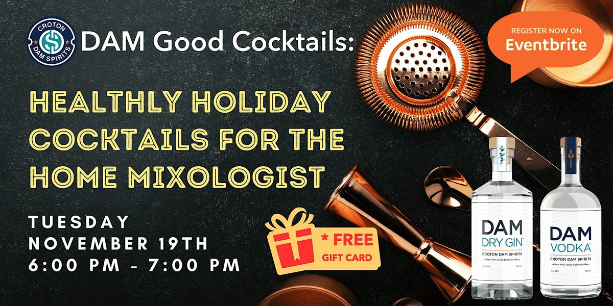 DAM Good Cocktails:  Healthly Holiday Cocktails for the Home Mixologist