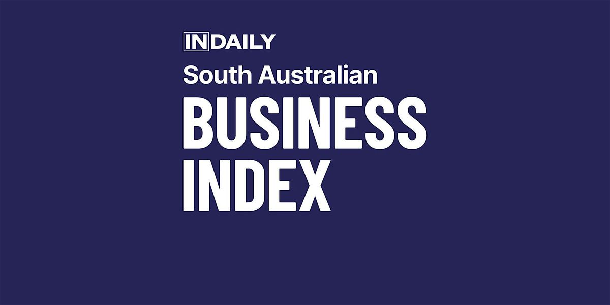 South Australian Business Index 2024, presented by InDaily