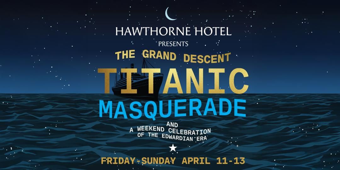 Titanic Masquerade: A Weekend Celebration of the Edwardian Era