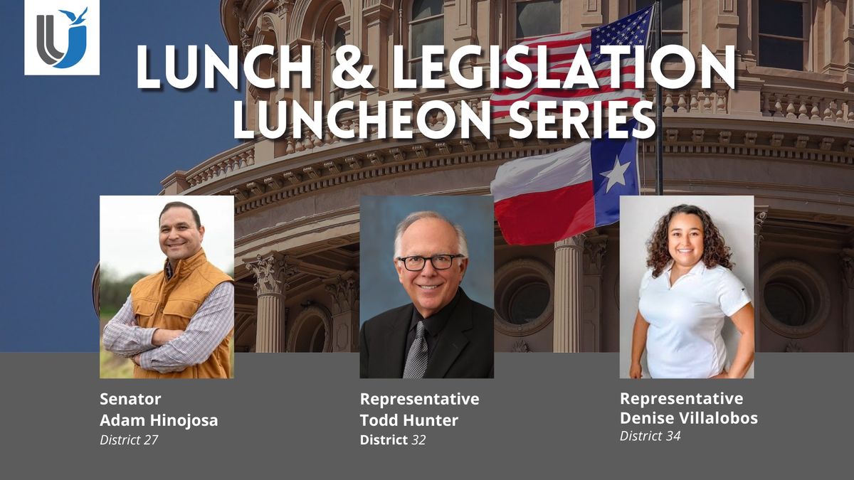 Lunch & Legislation Series feat. St. Rep Hunter, St. Rep Villalobos, & Sen. Adam Hinojosa