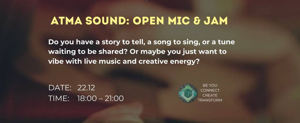 ATMA SOUND: Open Mic & Jam