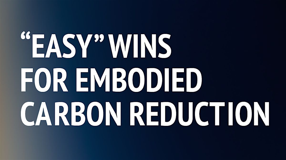 \u201cEasy\u201d Wins for Embodied Carbon Reduction